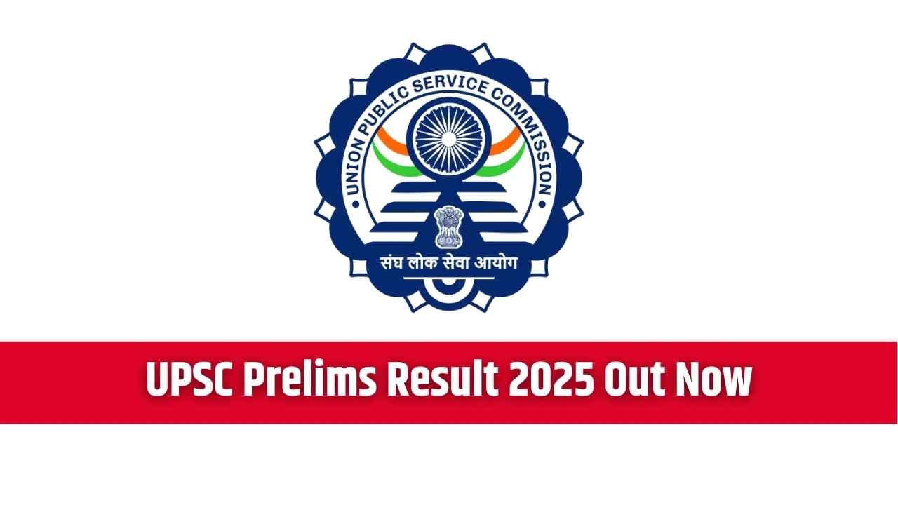 UPSC Prelims Result 2025 Out Now